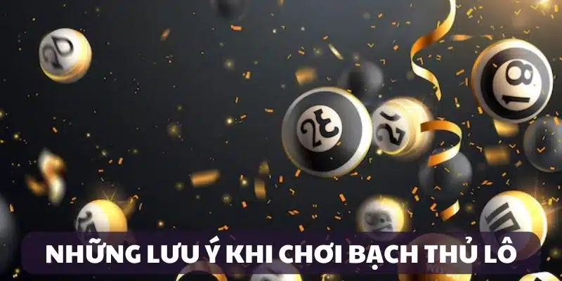 Lưu ý khi chơi BTL