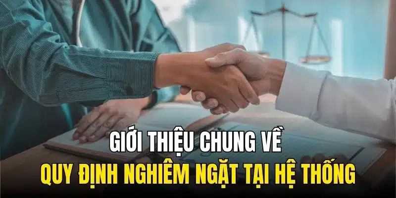 Giới thiệu chung về quy định nghiêm ngặt tại hệ thống