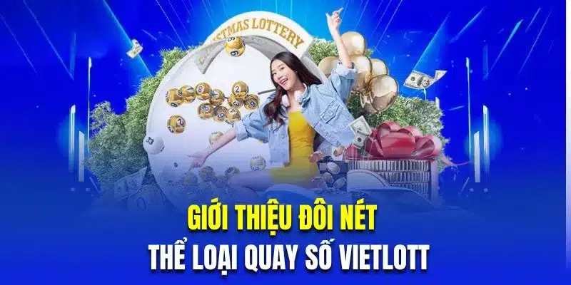 Giới thiệu đôi nét về thể loại quay số Vietlott