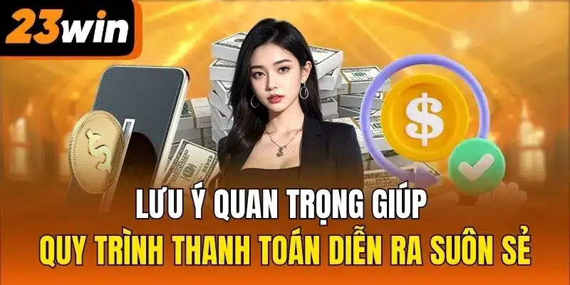 Lưu ý quan trọng giúp quy trình thanh toán diễn ra suôn sẻ