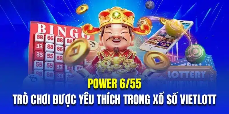 Power 6/55 là trò chơi rất được yêu thích trong xổ số Vietlott